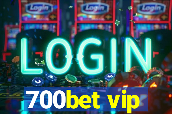 700bet vip
